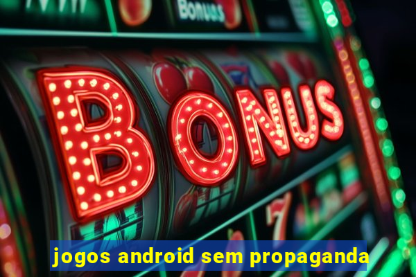 jogos android sem propaganda